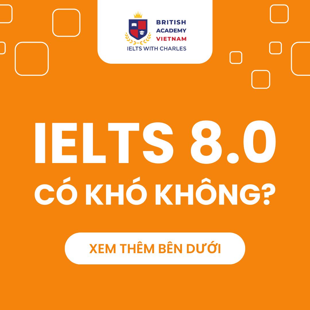 IELTS 8.0 có khó không?