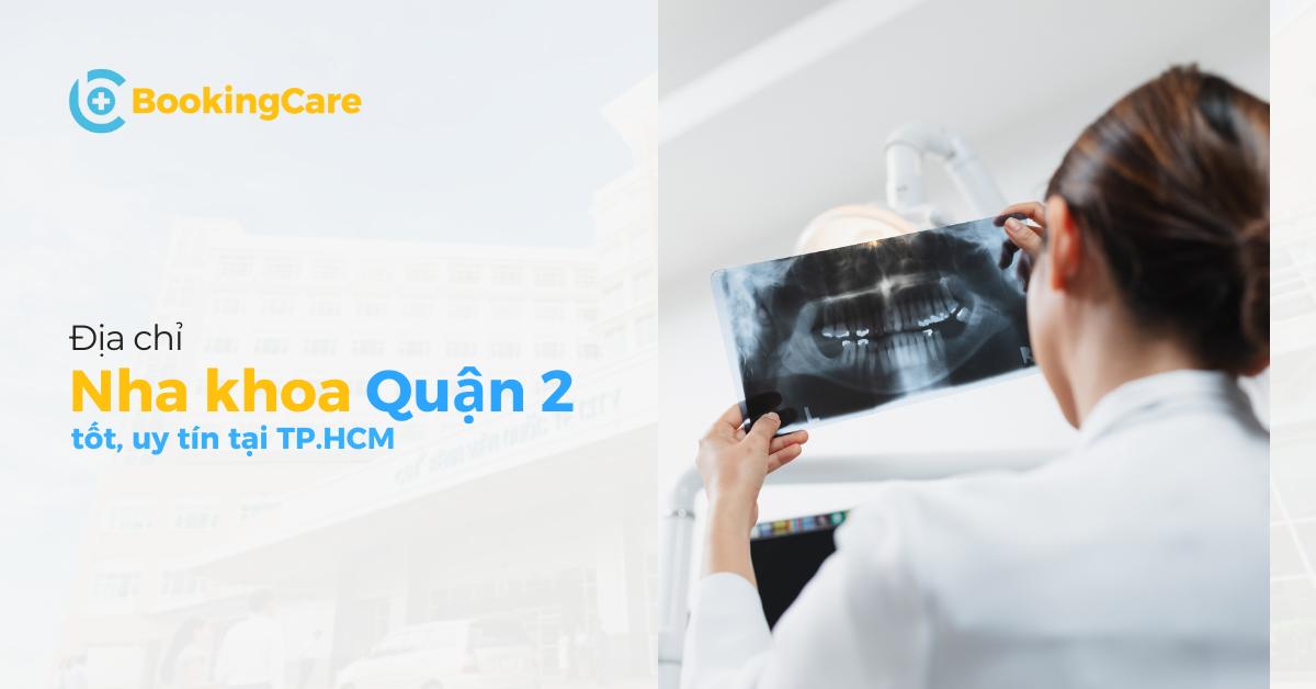 Địa chỉ Nha khoa Quận 2 được review tốt