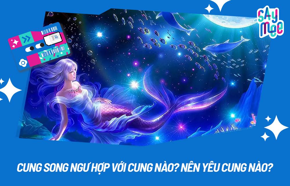 Cung Song Ngư hợp với cung nào