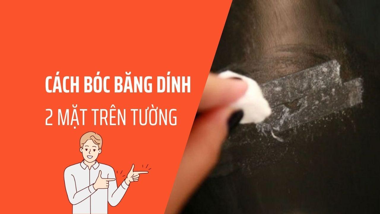 Cách bóc băng dính 2 mặt trên tường dễ dàng