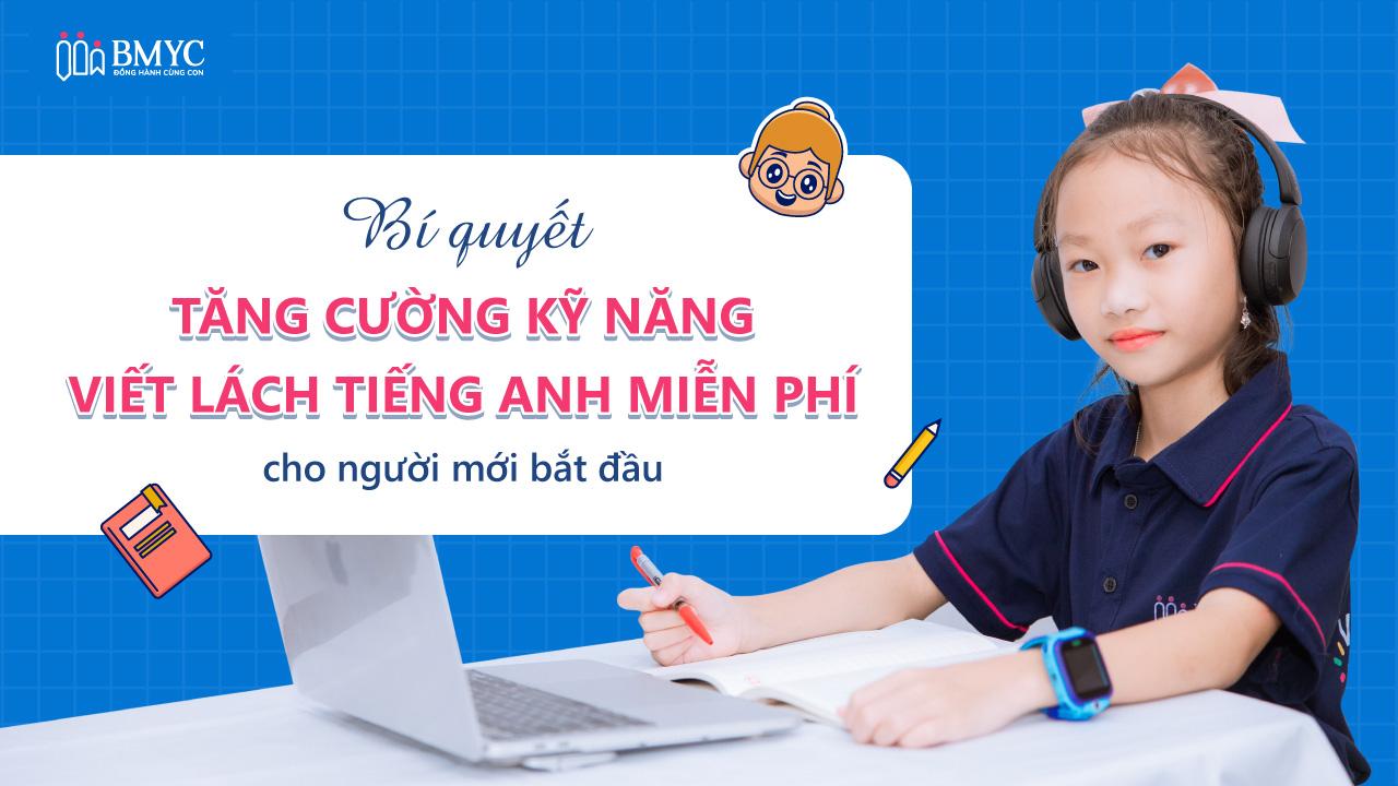 Bí quyết tăng cường kỹ năng viết lách tiếng Anh miễn phí cho người mới bắt đầu