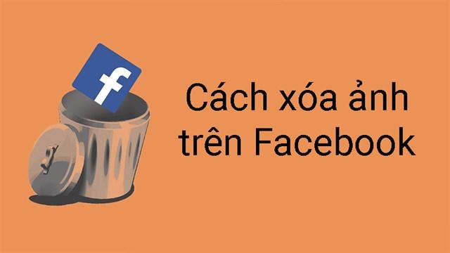 Cách xóa ảnh trên Facebook bằng điện thoại, máy tính cực dễ